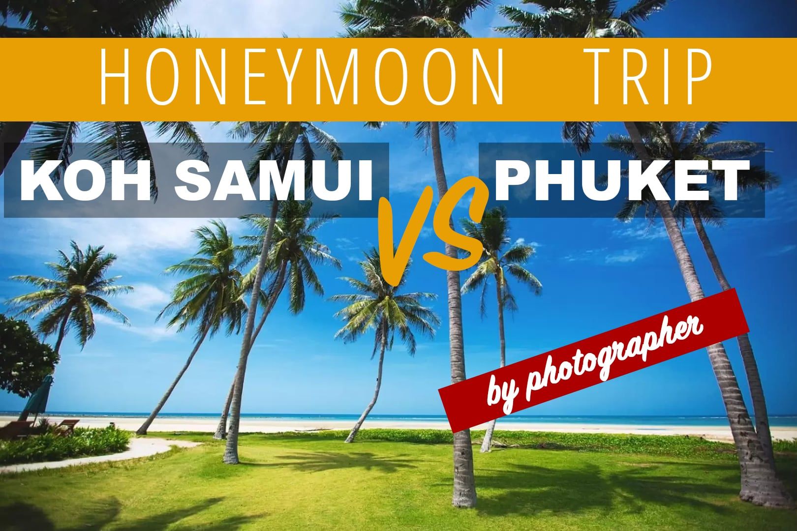 Pictures for post about Koh Samui or Phuket for Honeymoon - 7 Reasons from Photographer